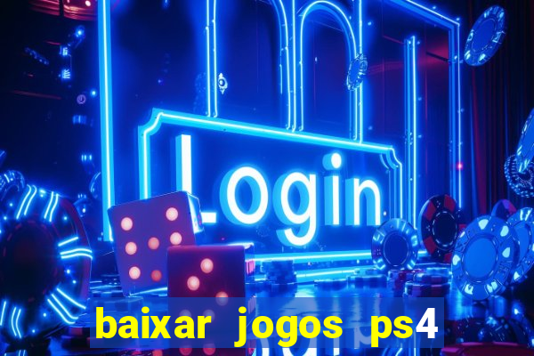 baixar jogos ps4 pkg pt-br